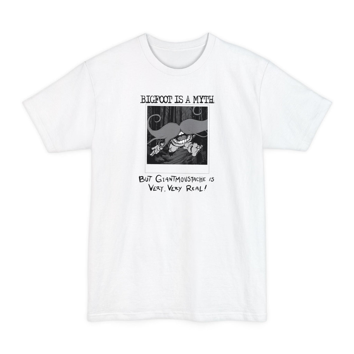 Bigfoot Is A Myth But Giantmoustache Is Very Very Real! - Men's Tall T-Shirt