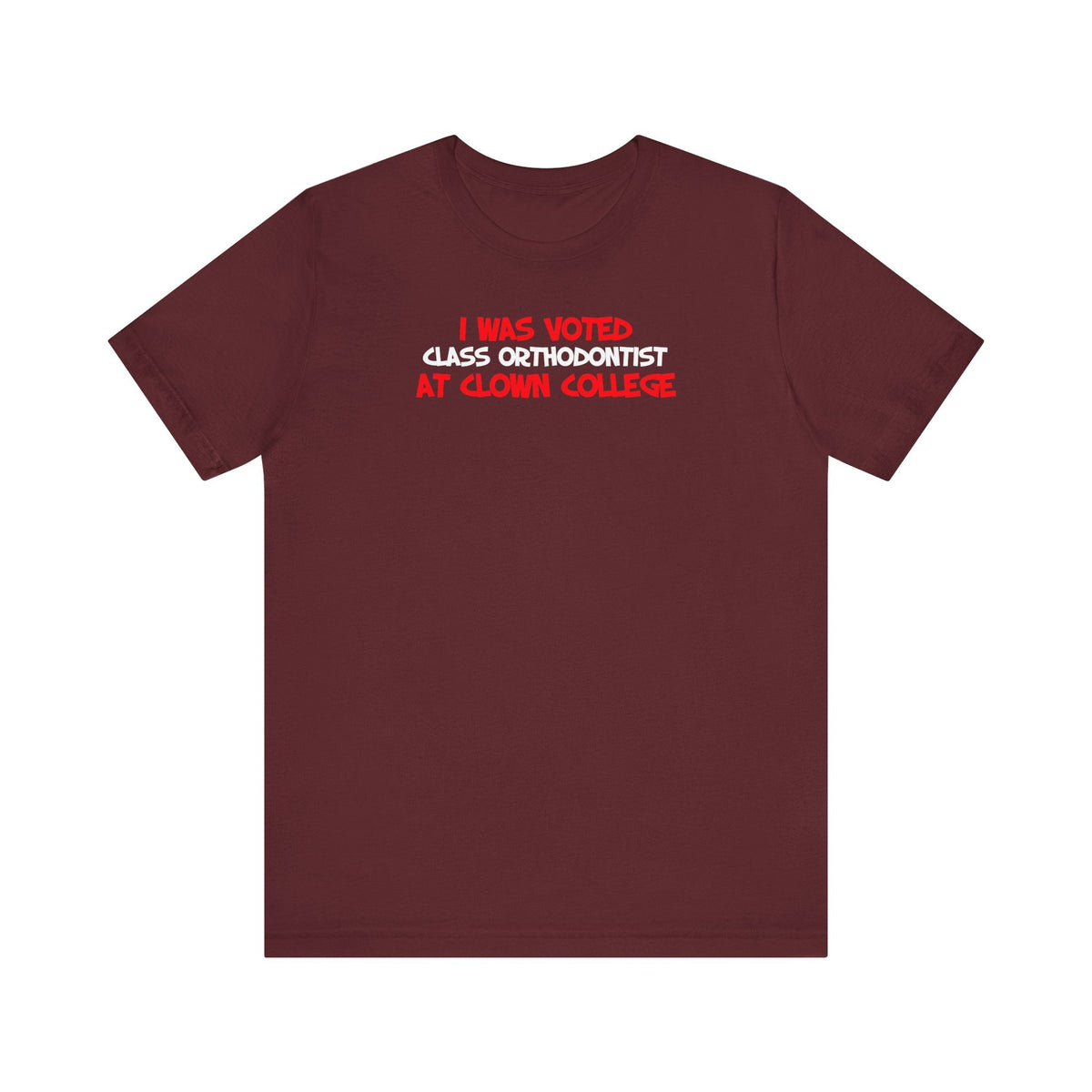 I Was Voted Class Orthodontist At Clown College - Men's T-Shirt