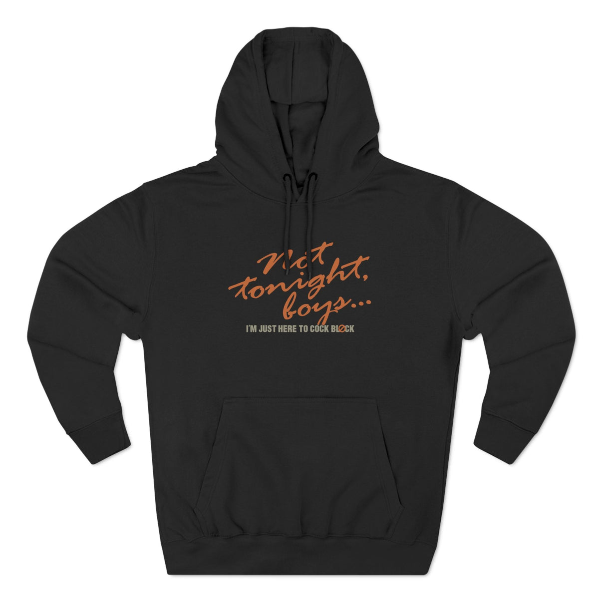 Not Tonight Boys. I'm Just Here To Cock Block. - Hoodie