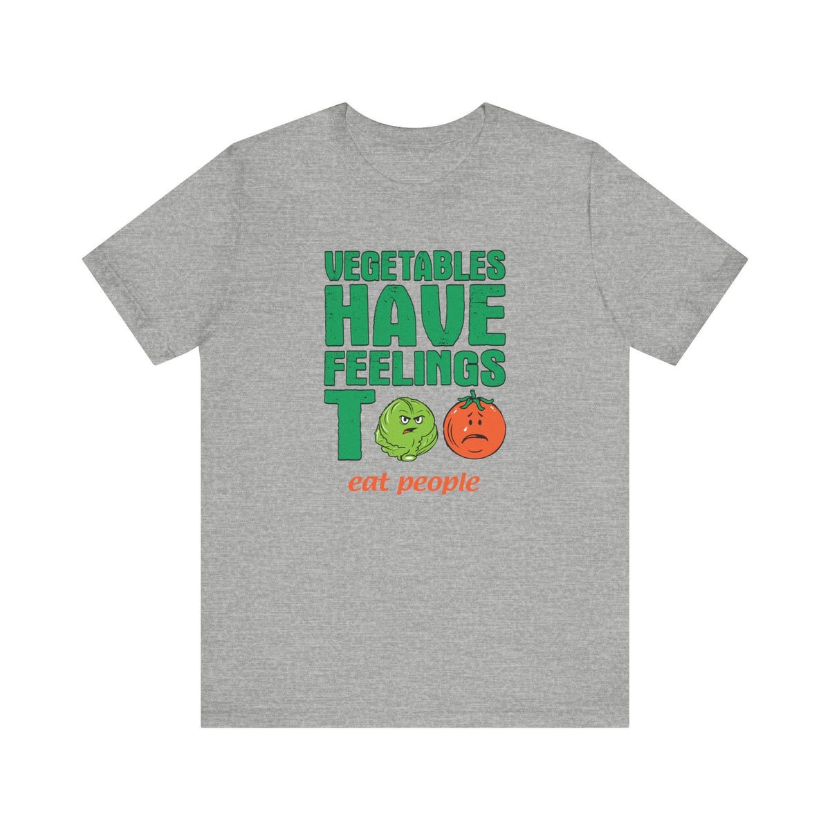 Vegetables Have Feelings Too - Eat People  - Men's T-Shirt