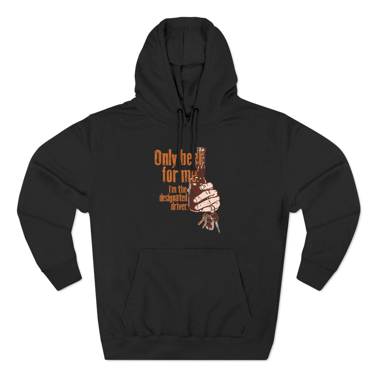 Only Beer For Me. I'm The Designated Driver. - Hoodie