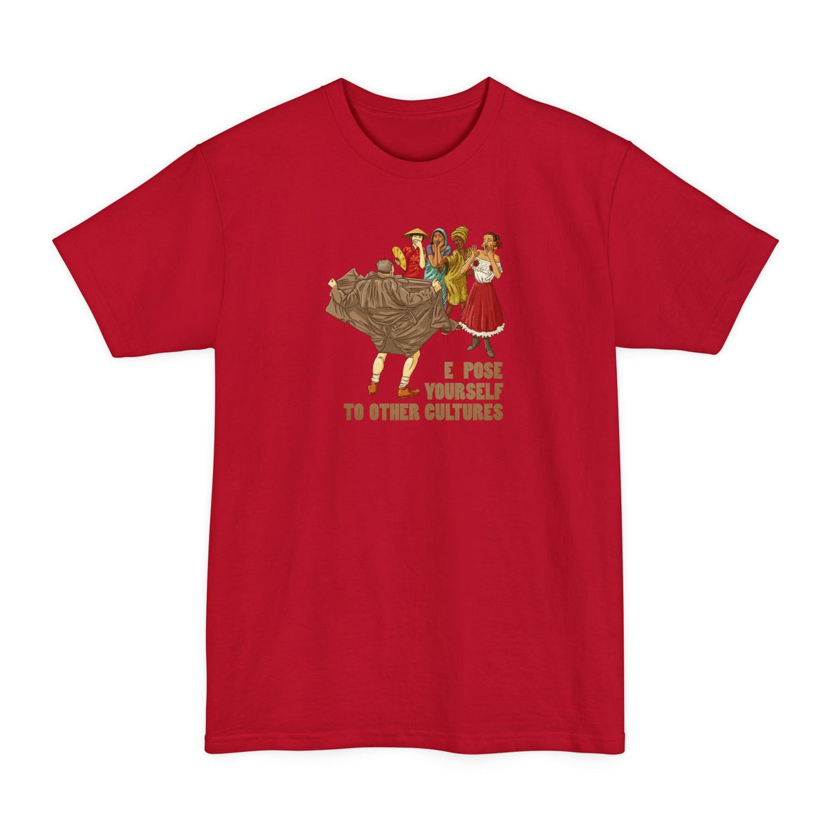 Expose Yourself To Other Cultures - Men's Tall T-Shirt