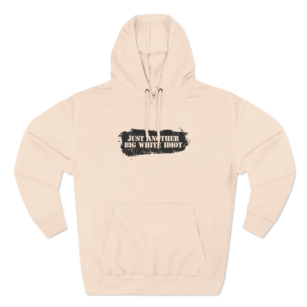 Just Another Big White Idiot - Hoodie