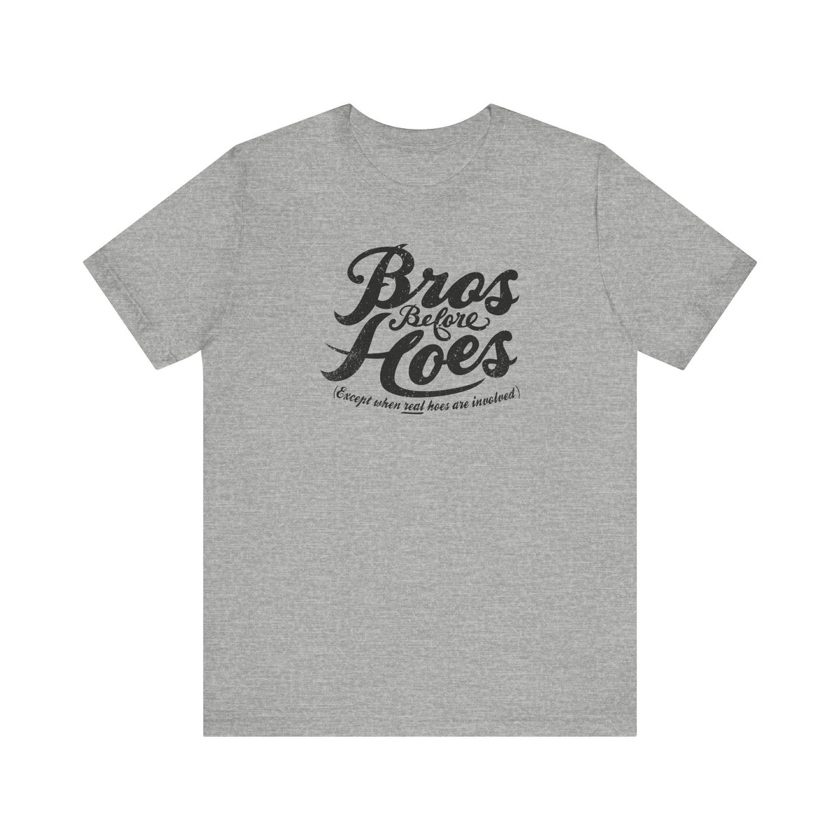 Bros Before Hoes (Except When Real Hoes Are Involved) - Men's T-Shirt