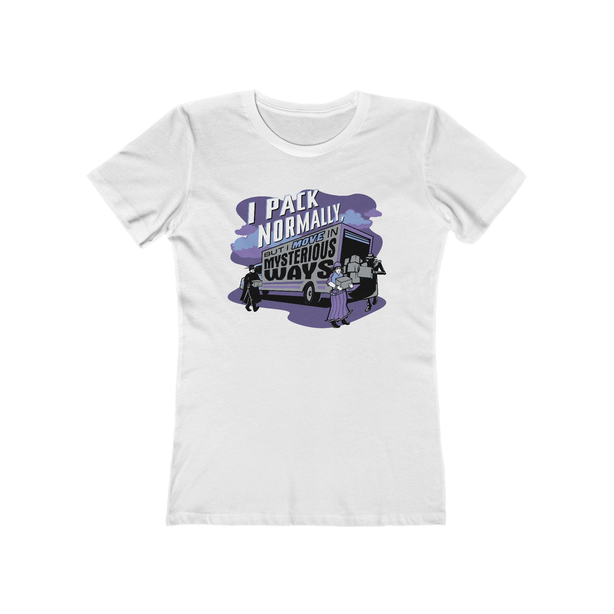 I Pack Normally But I Move In Mysterious Ways - Women’s T-Shirt