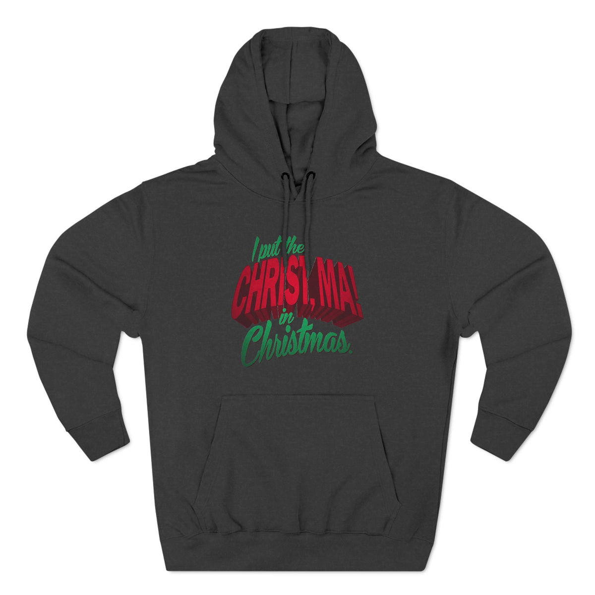 I Put The Christ Ma! In Christmas. - Hoodie