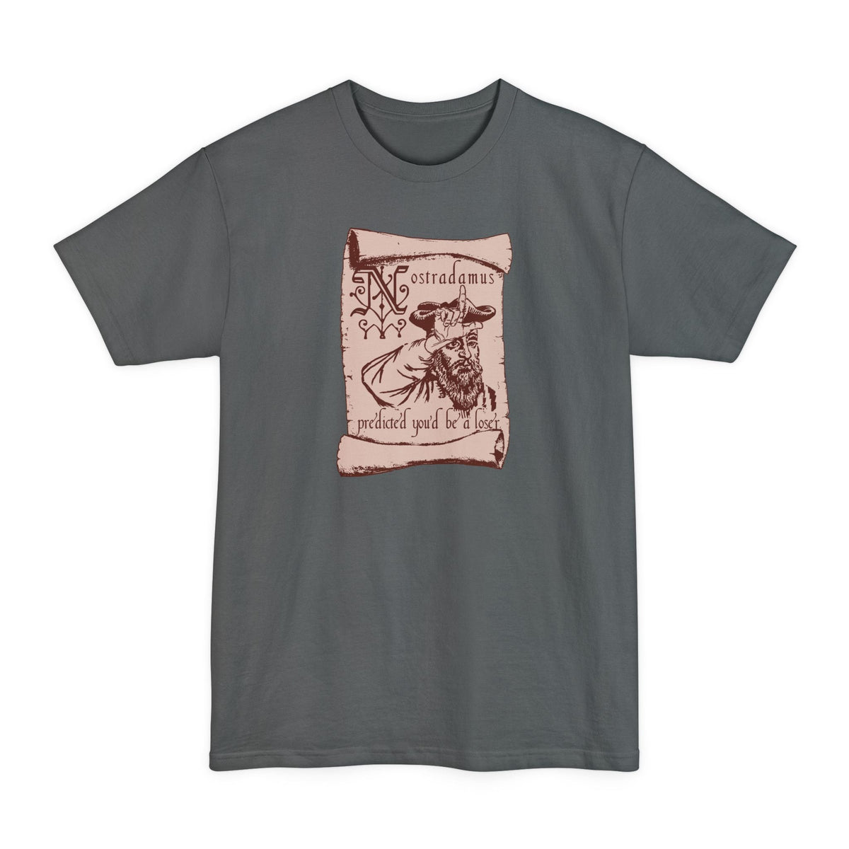Nostradamus Predicted You'd Be A Loser - Men's Tall T-Shirt