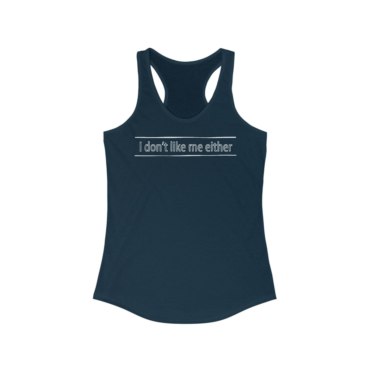 I Don't Like Me Either - Women's Racerback Tank