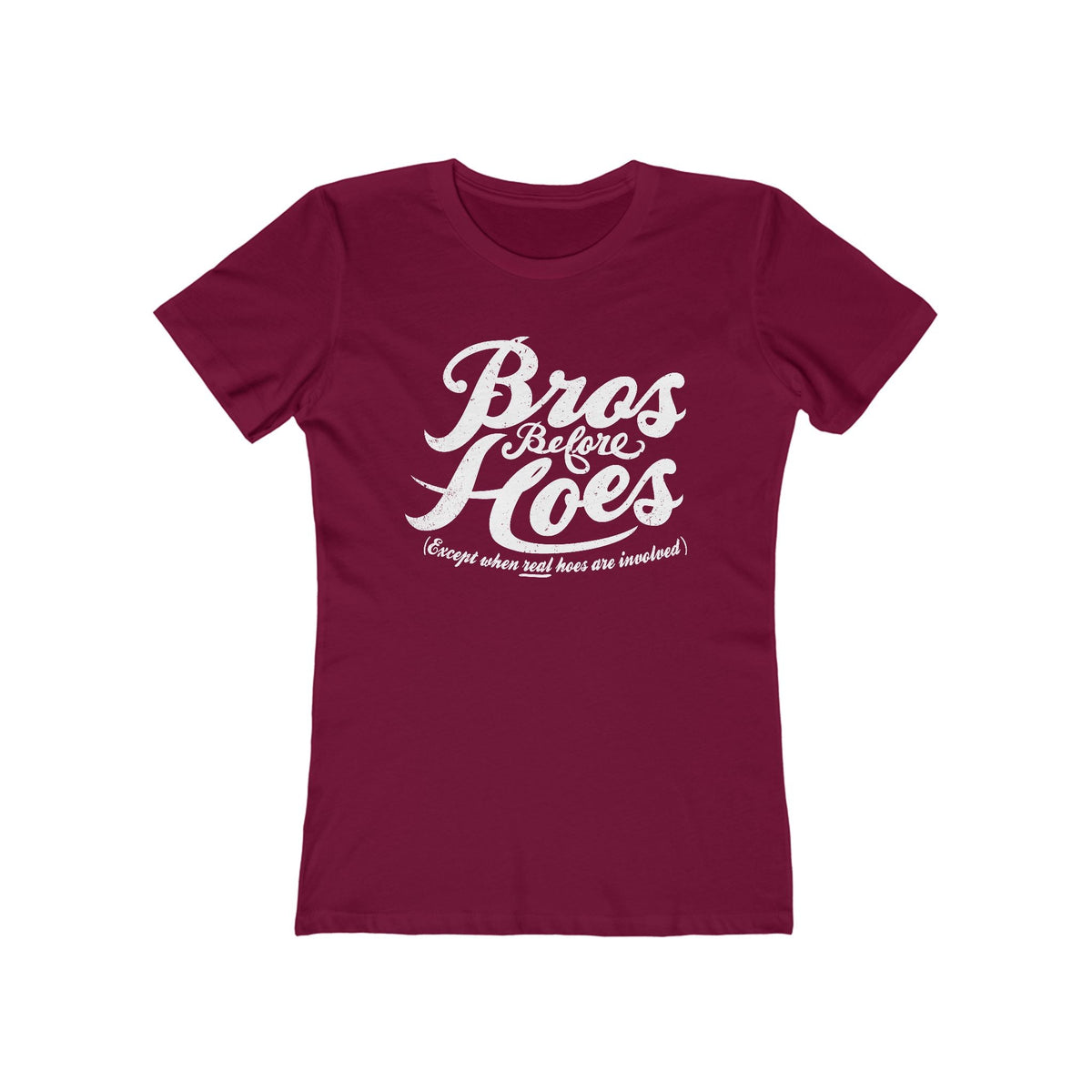 Bros Before Hoes (Except When Real Hoes Are Involved)  - Women’s T-Shirt