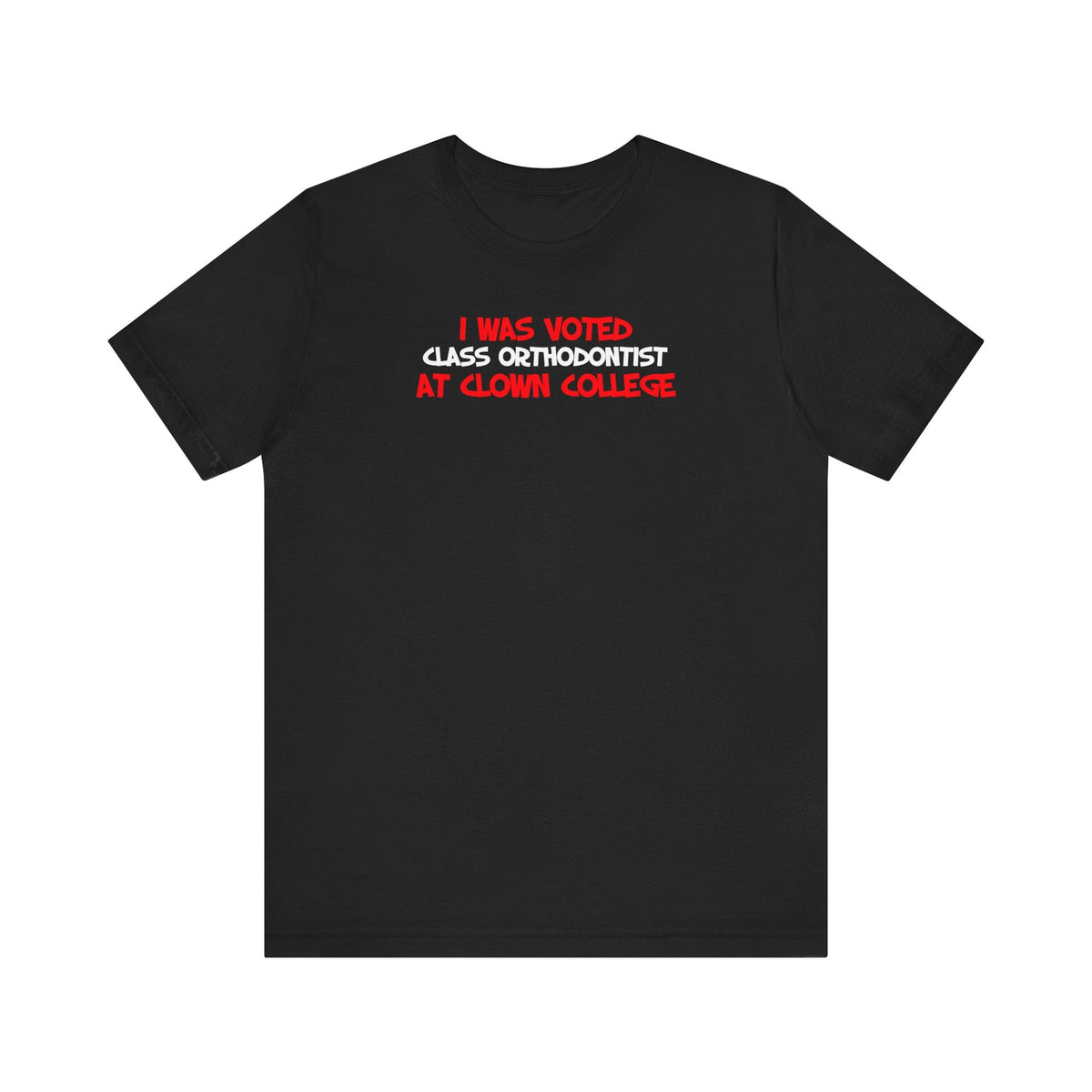 I Was Voted Class Orthodontist At Clown College - Men's T-Shirt