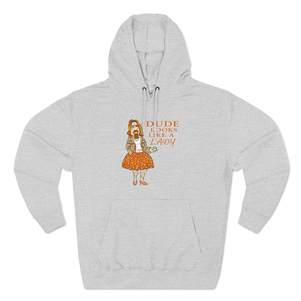 Dude Looks Like A Lady - Hoodie
