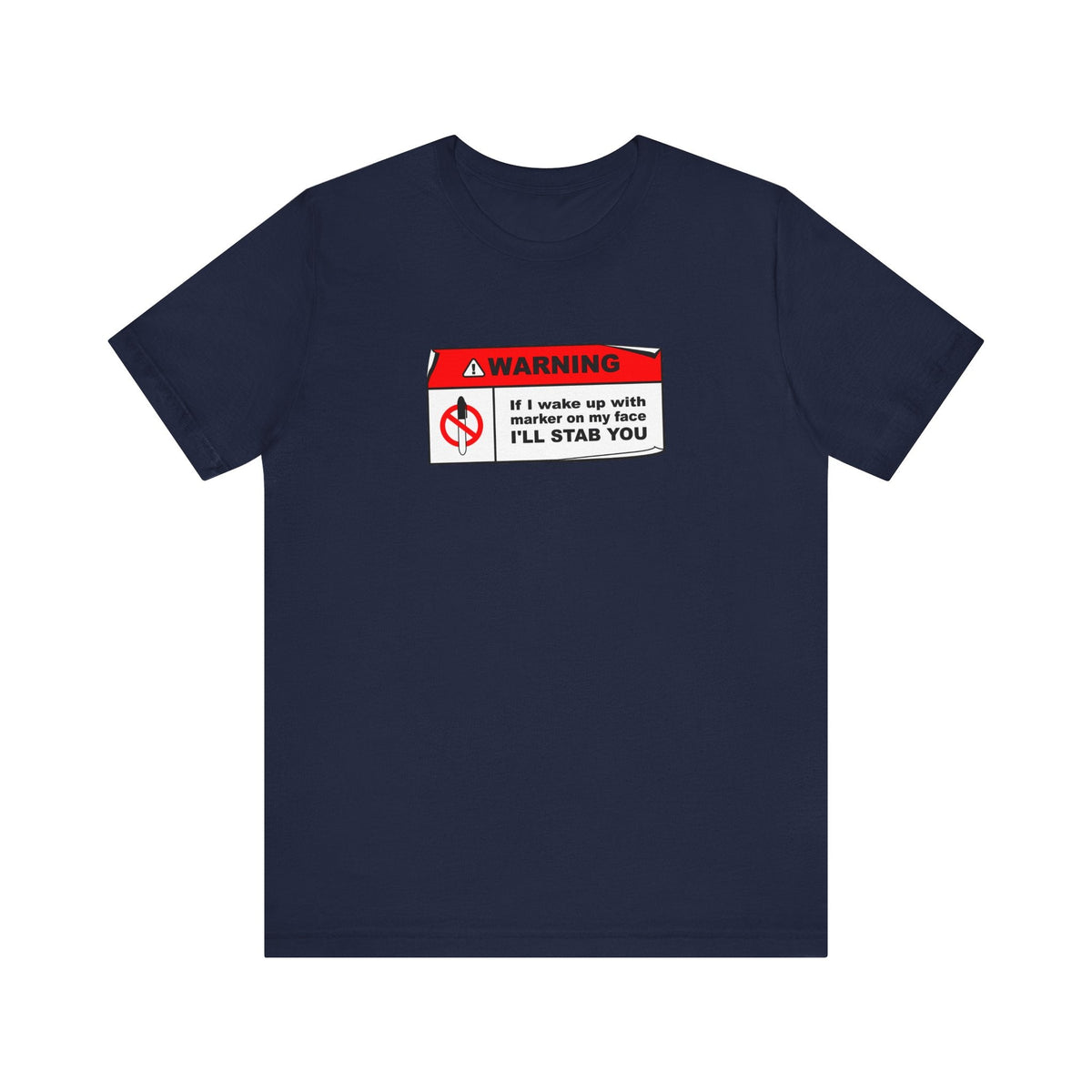 Warning - If I Wake Up With Marker On My Face I'll Stab You - Men's T-Shirt