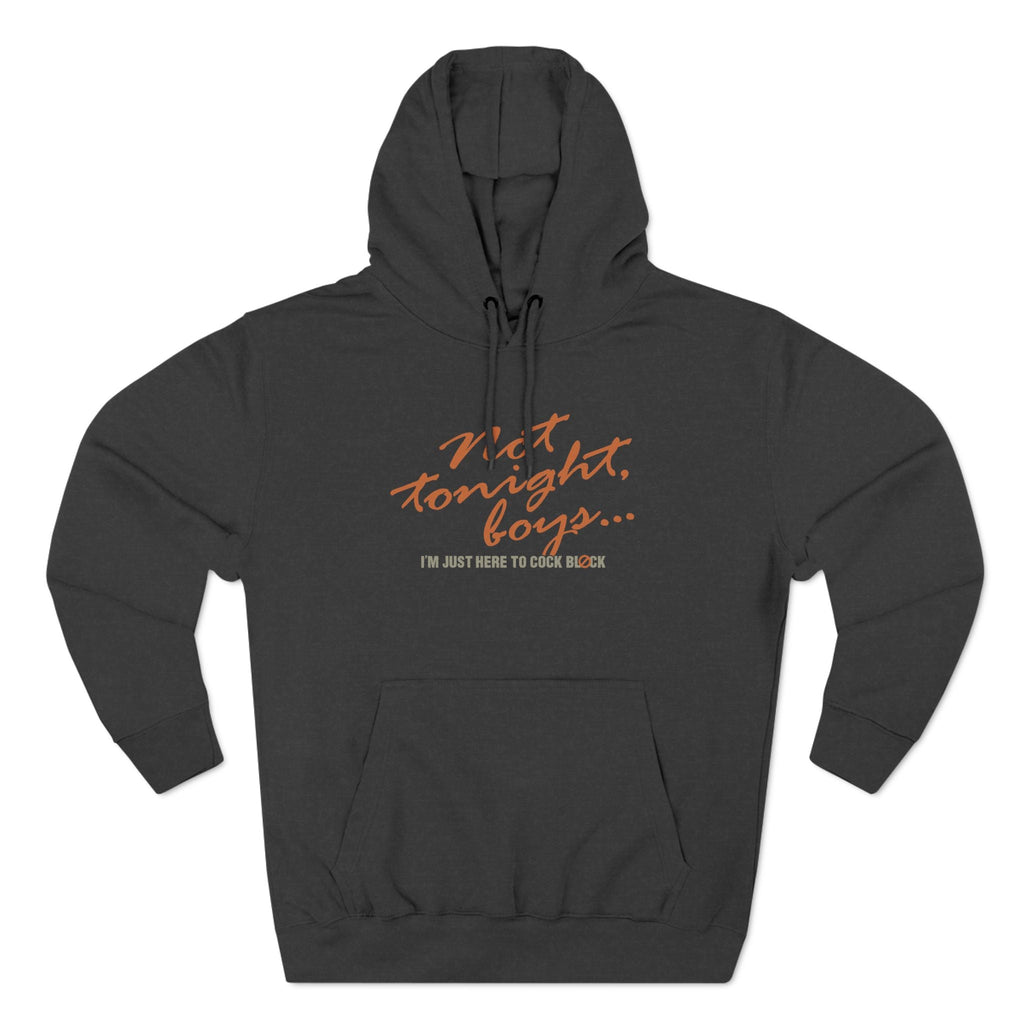 Not Tonight Boys. I'm Just Here To Cock Block. - Hoodie