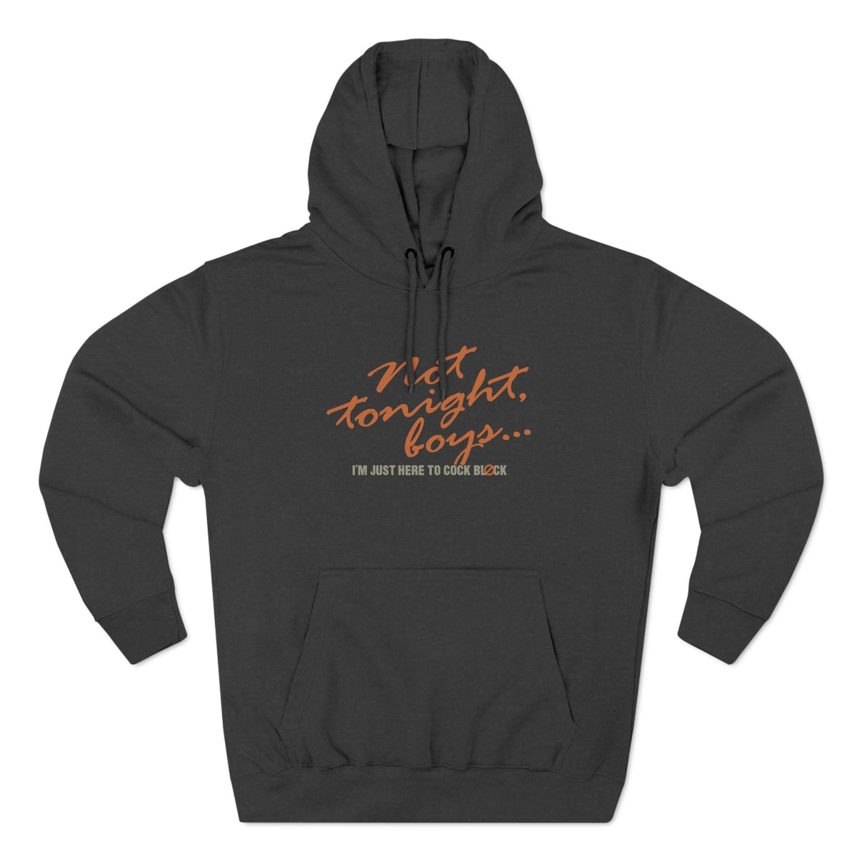 Not Tonight Boys. I'm Just Here To Cock Block. - Hoodie