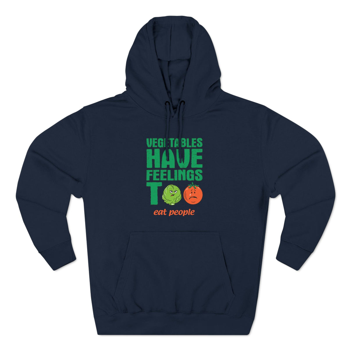 Vegetables Have Feelings Too - Eat People - Hoodie