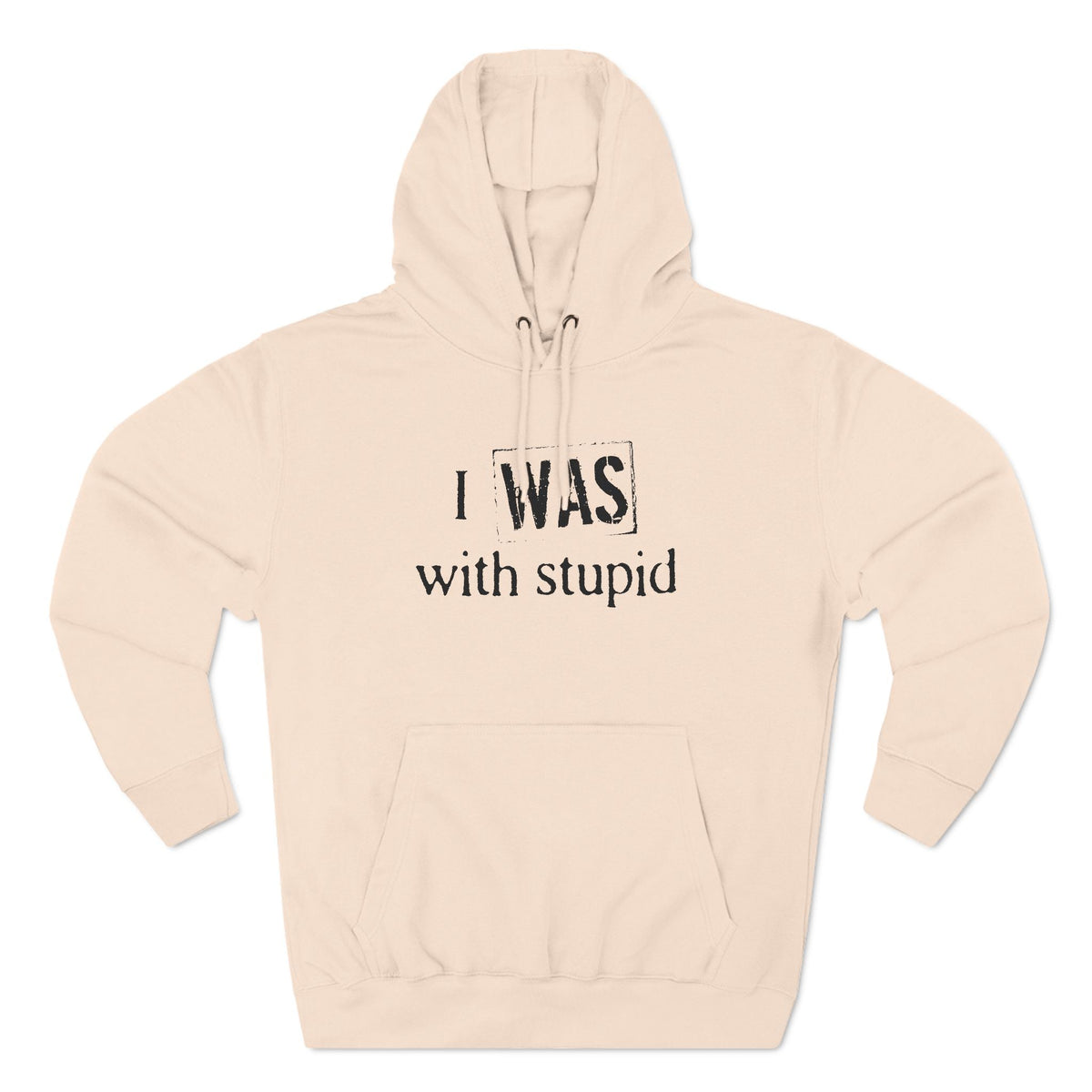 I Was With Stupid - Hoodie