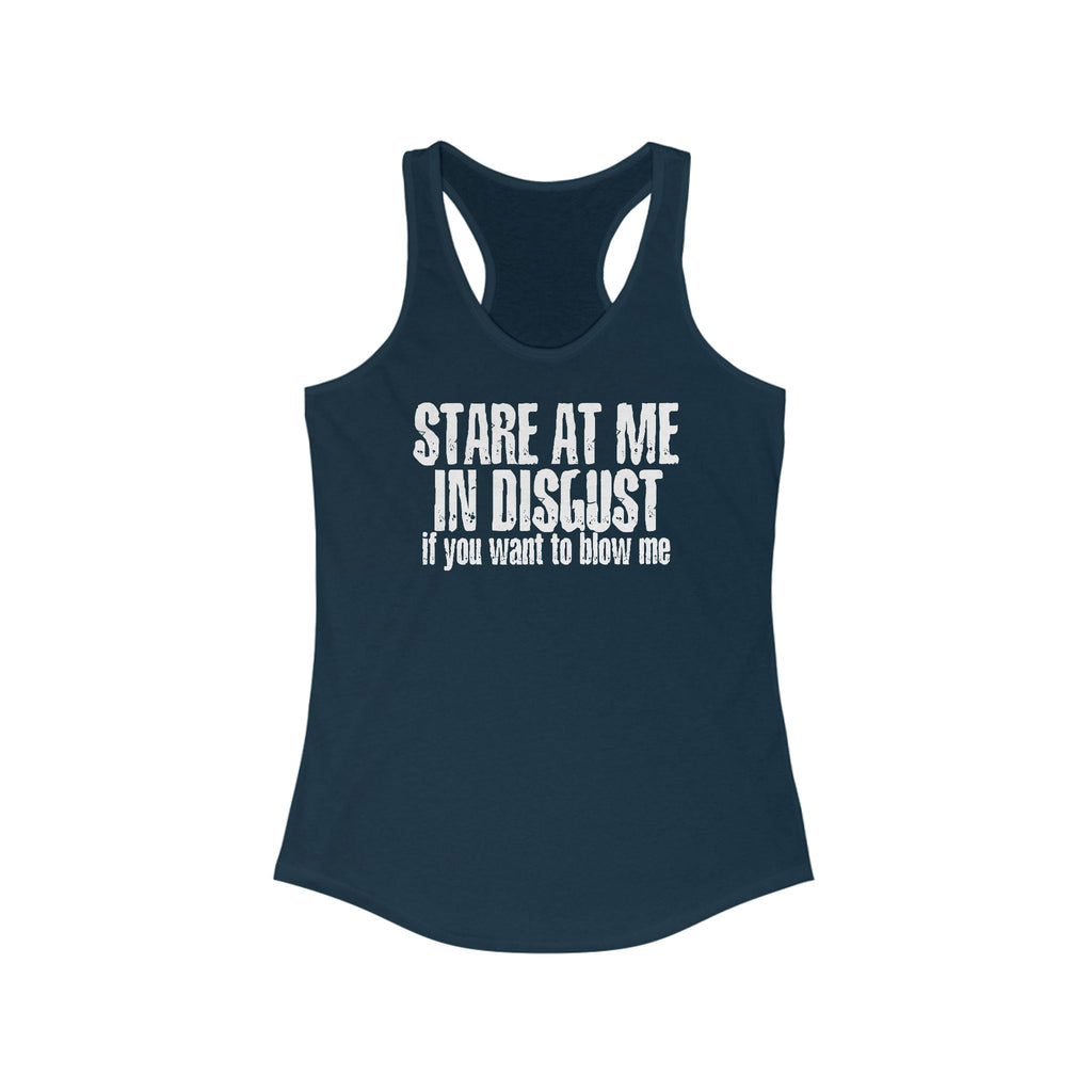 Stare At Me In Disgust - Women's Racerback Tank