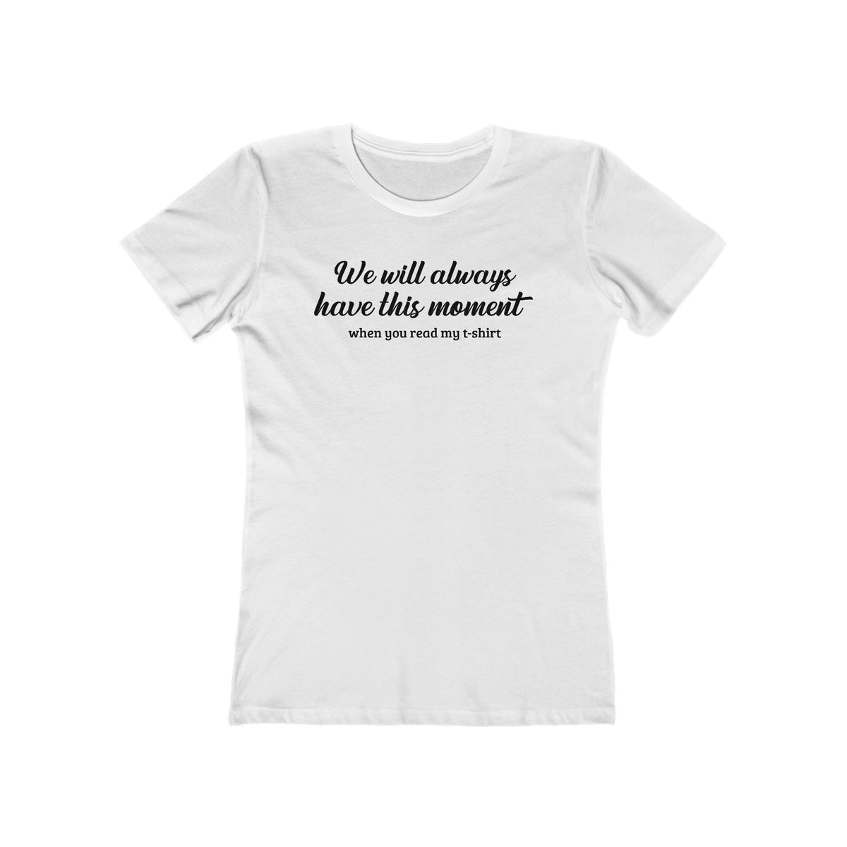 We Will Always Have This Moment - Women’s T-Shirt