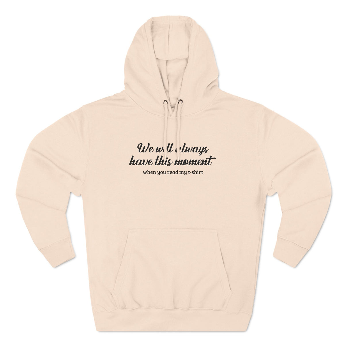 We Will Always Have This Moment - Hoodie