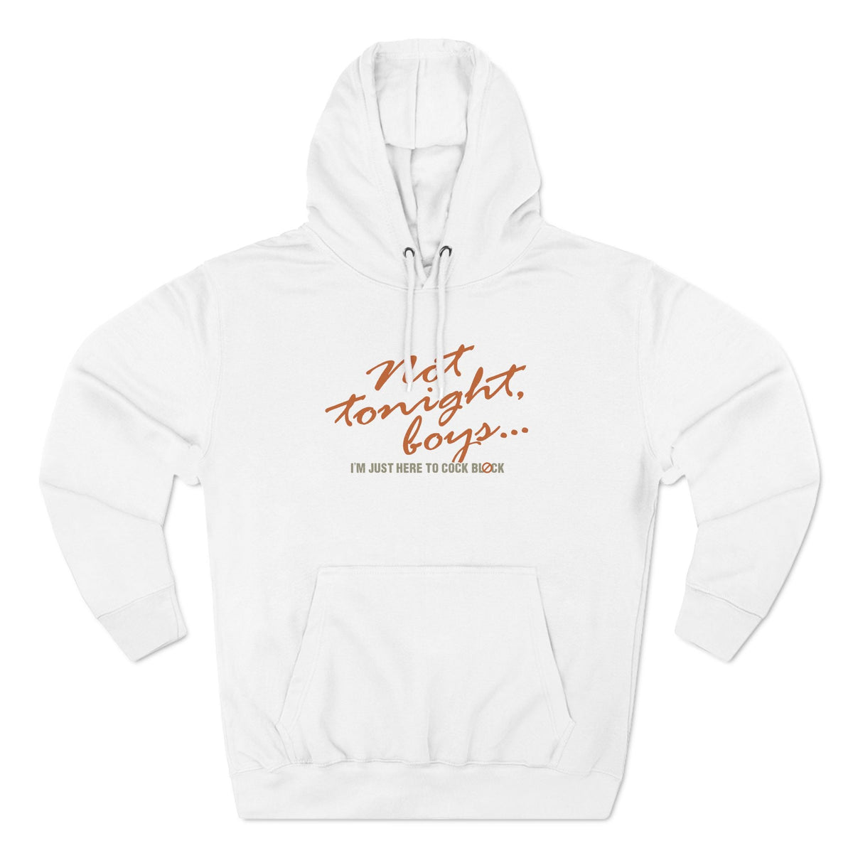 Not Tonight Boys. I'm Just Here To Cock Block. - Hoodie