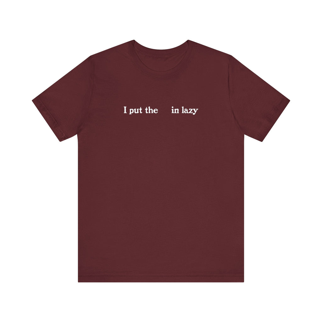 I Put The  In Lazy - Men's T-Shirt