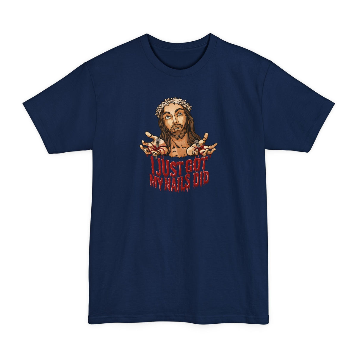 I Just Got My Nails Did - Men's Tall T-Shirt