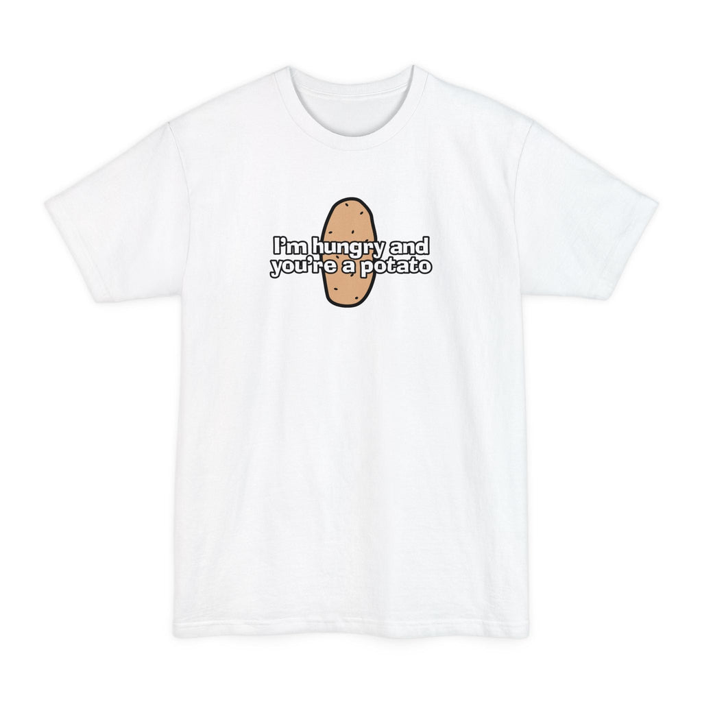 I'm Hungry And You're A Potato - Men's Tall T-Shirt