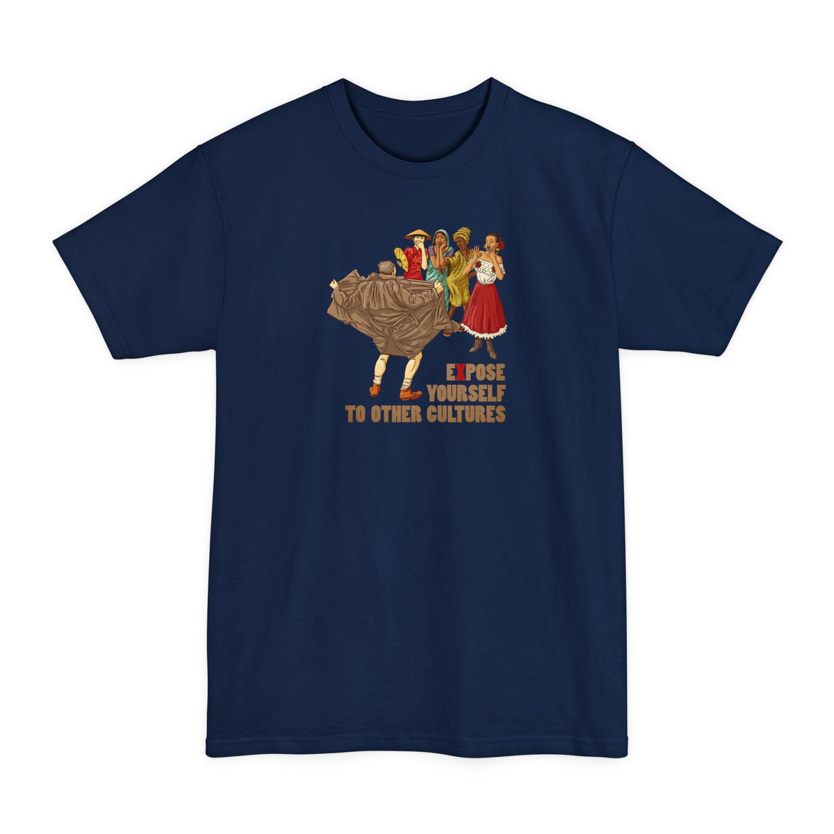 Expose Yourself To Other Cultures - Men's Tall T-Shirt