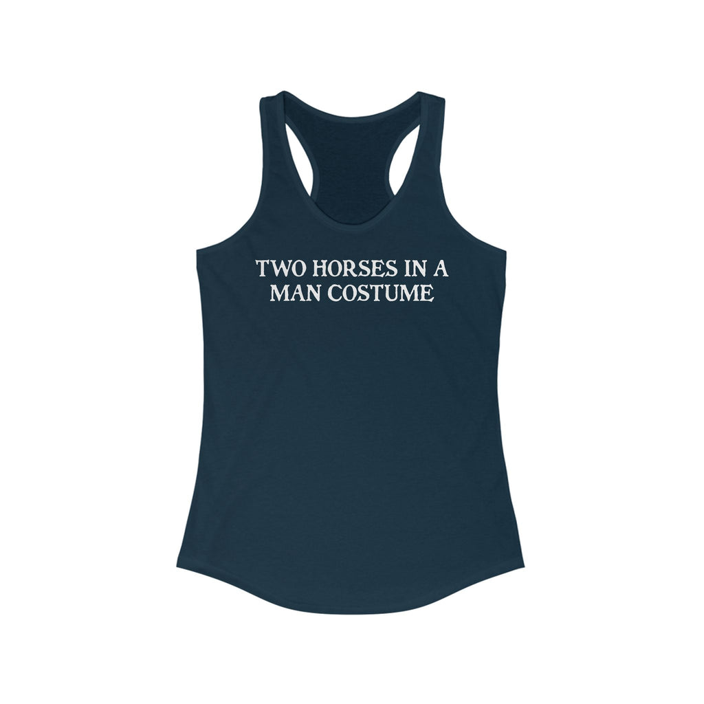 Two Horses In A Man Costume - Women’s Racerback Tank