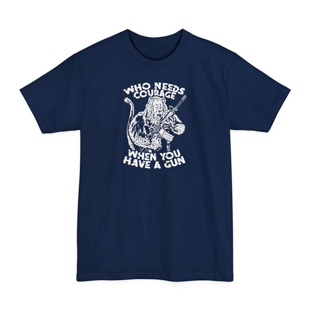 Who Needs Courage When You Have A Gun? - Men's Tall T-Shirt