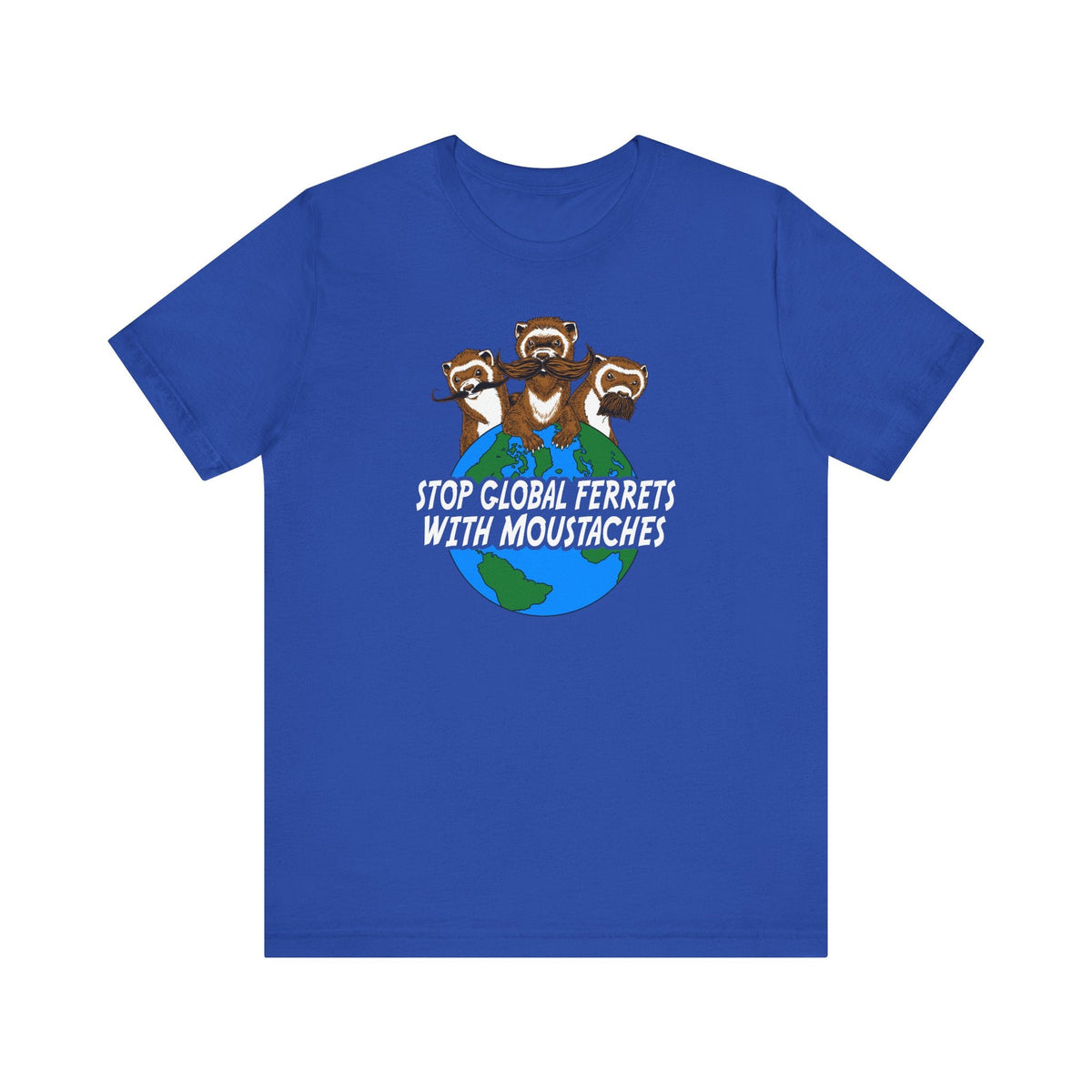 Stop Global Ferrets With Moustaches - Men's T-Shirt