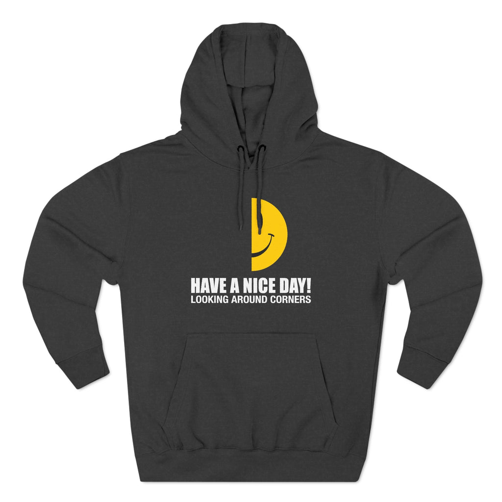 Have A Nice Day! Looking Around Corners - Hoodie