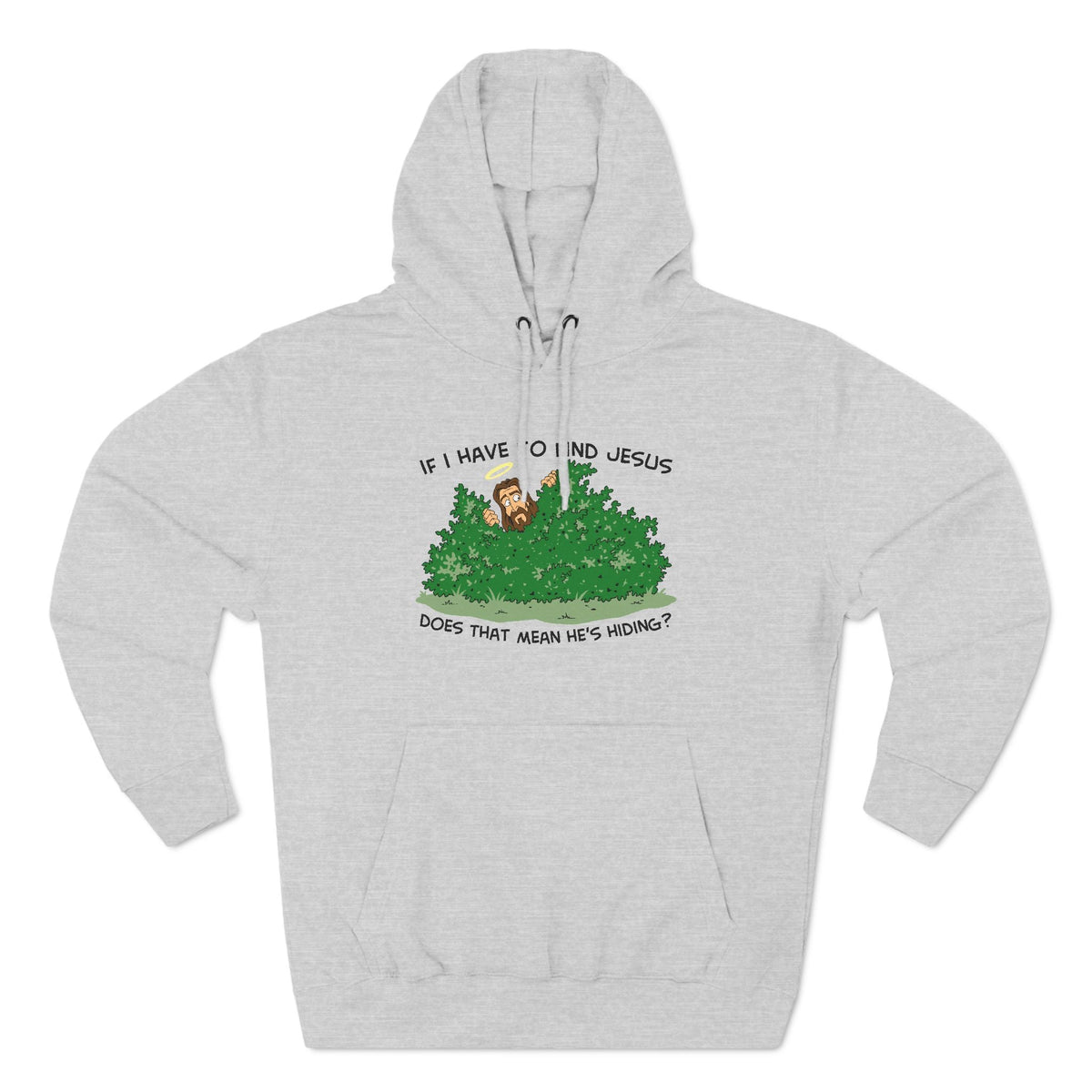 If I Have To Find Jesus Does That Mean He's Hiding? - Hoodie