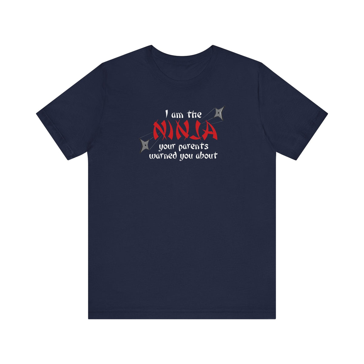 I Am The Ninja Your Parents Warned You About - Men's T-Shirt