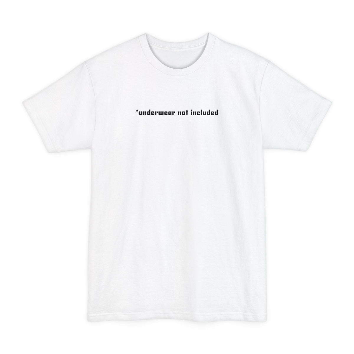 Underwear Not Included - Men's Tall T-Shirt