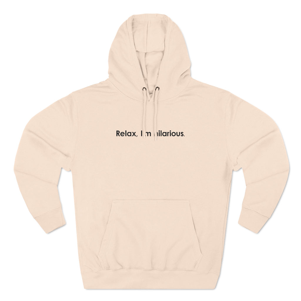 Relax I'm Hilarious - Hoodie