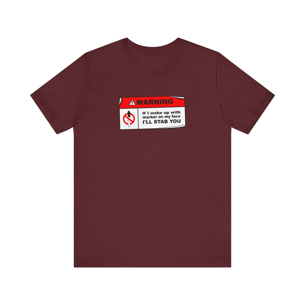 Warning - If I Wake Up With Marker On My Face I'll Stab You - Men's T-Shirt
