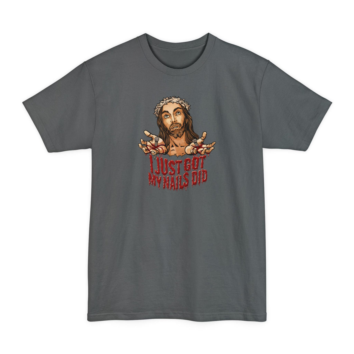 I Just Got My Nails Did - Men's Tall T-Shirt