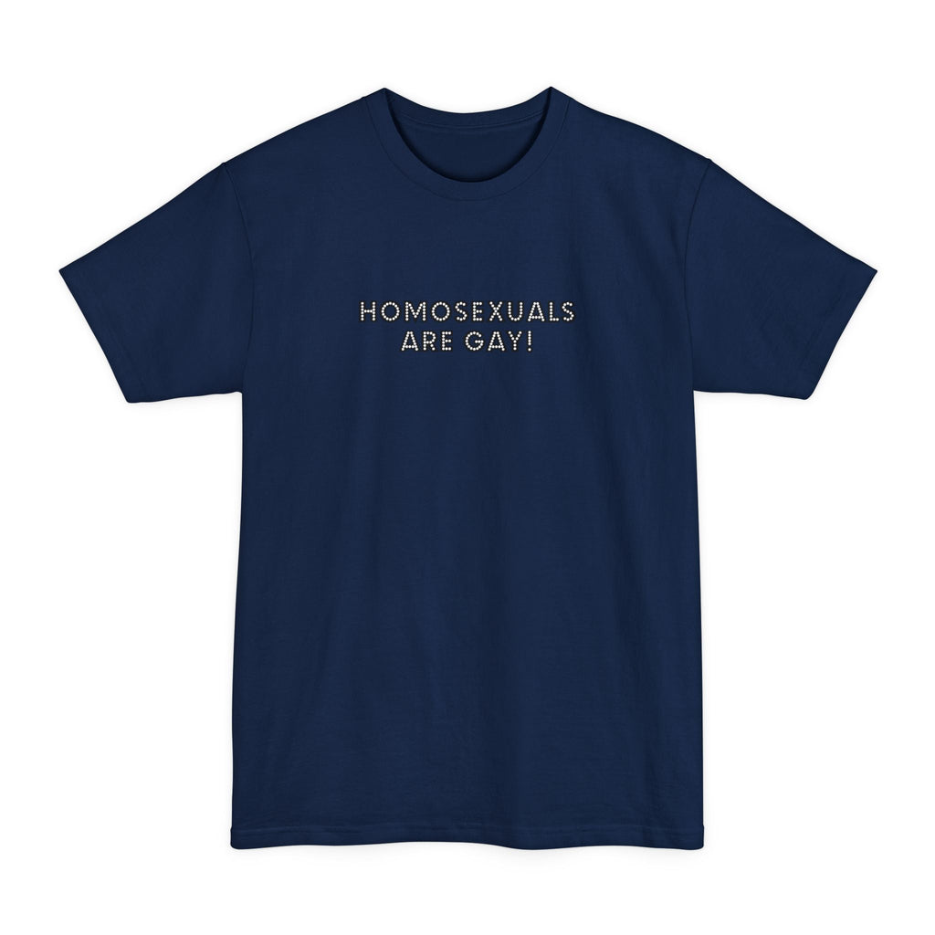 Homosexuals Are Gay - Men's Tall T-Shirt