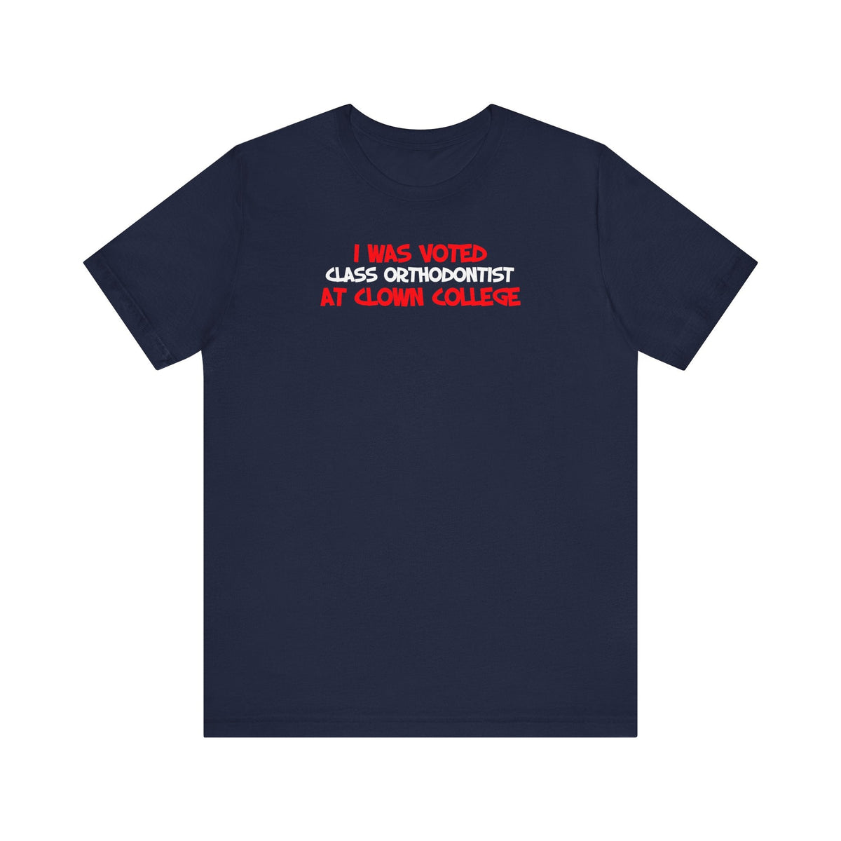 I Was Voted Class Orthodontist At Clown College - Men's T-Shirt