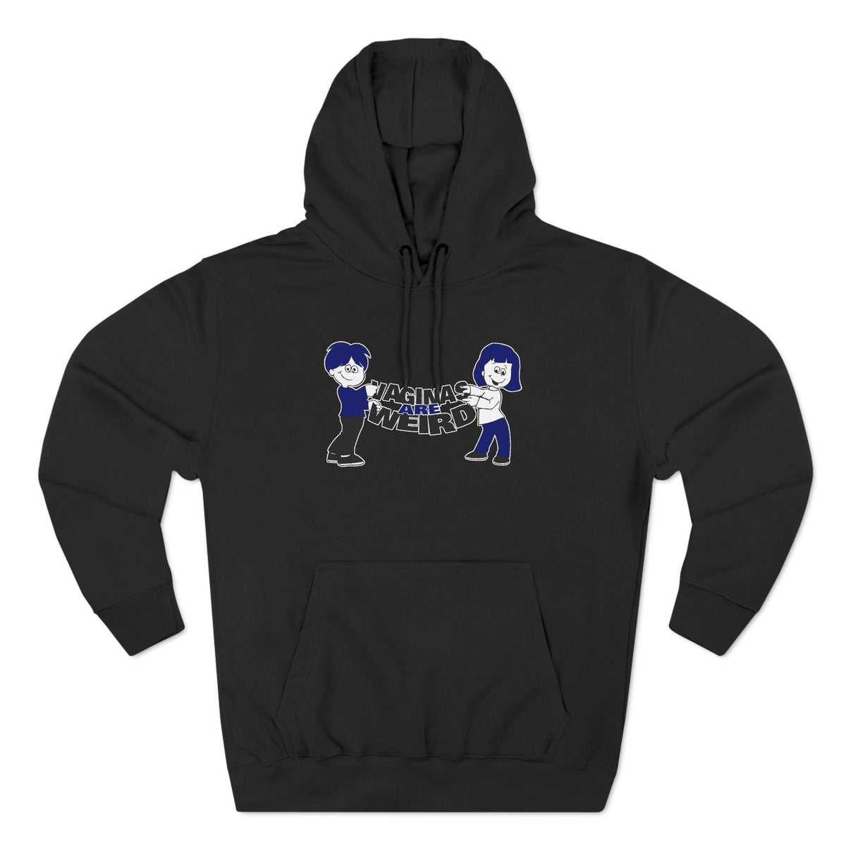 Vaginas Are Weird - Hoodie