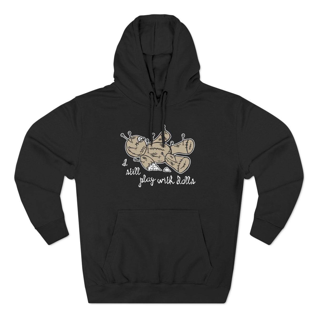 I Still Play With Dolls - Hoodie