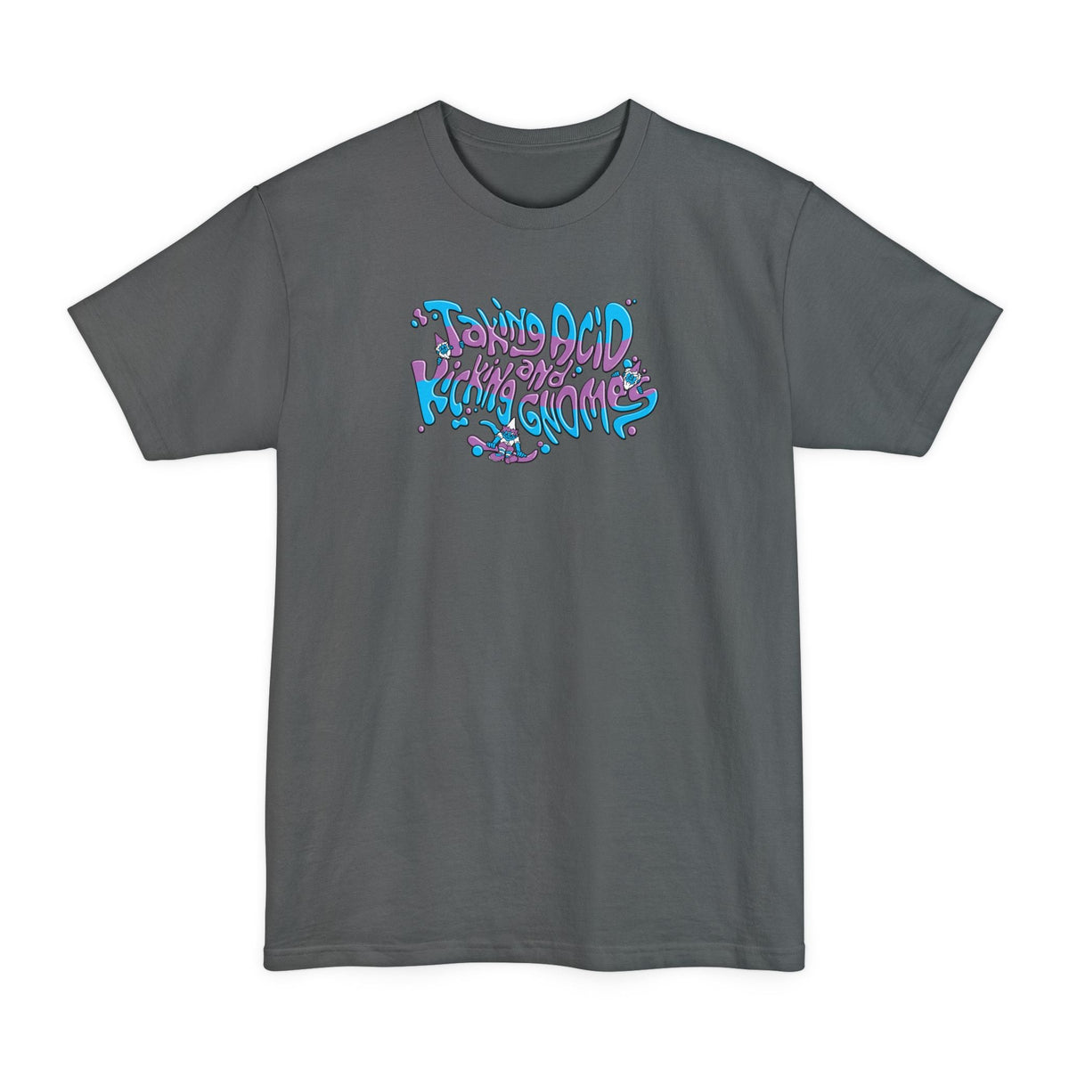 Taking Acid And Kicking Gnomes - Men's Tall T-Shirt