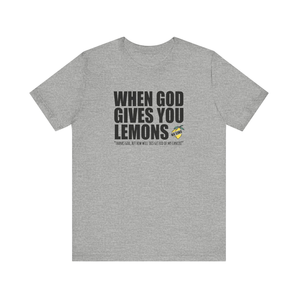When God Gives You Lemons - Men's T-Shirt