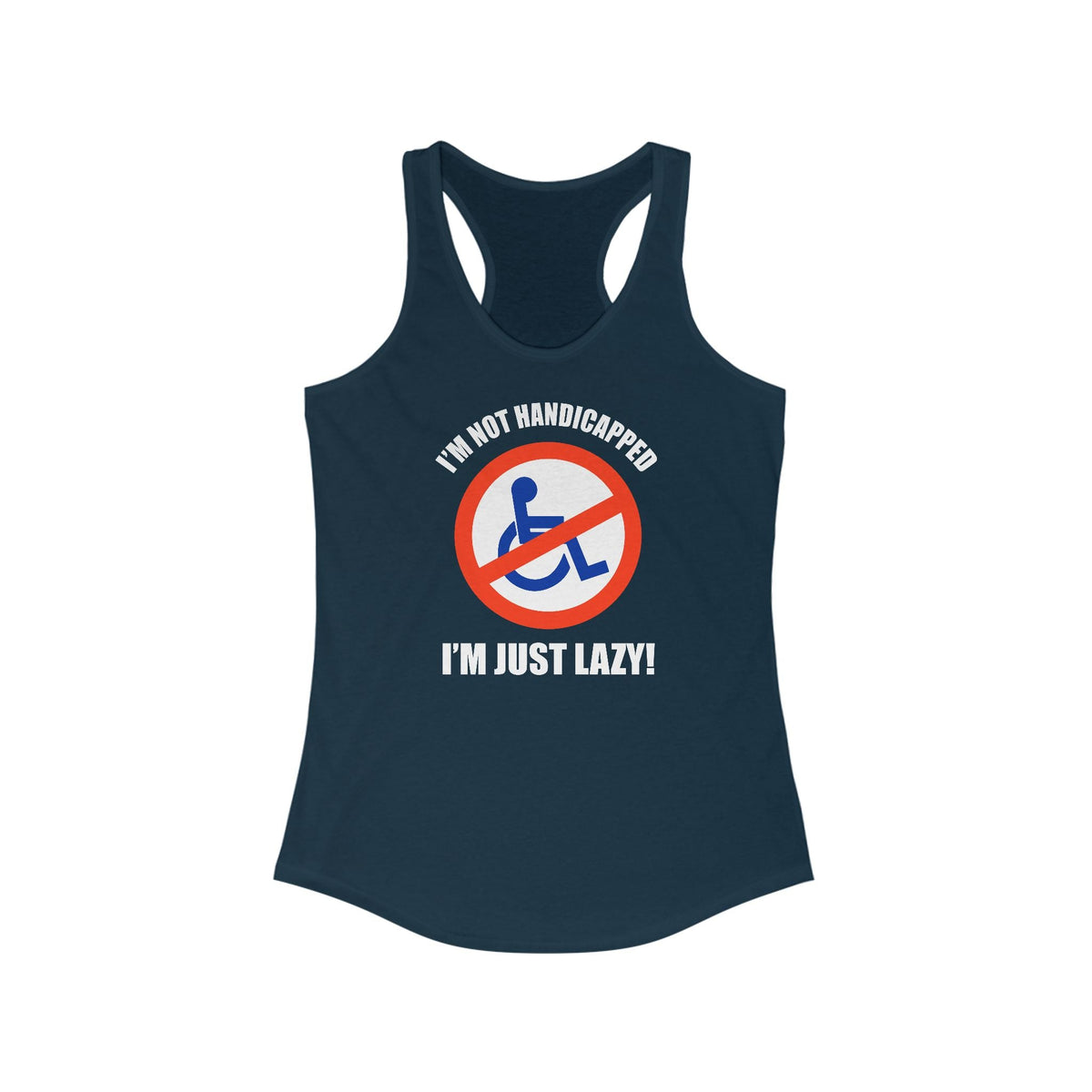 I'm Not Handicapped - I'm Just Lazy -  Women’s Racerback Tank