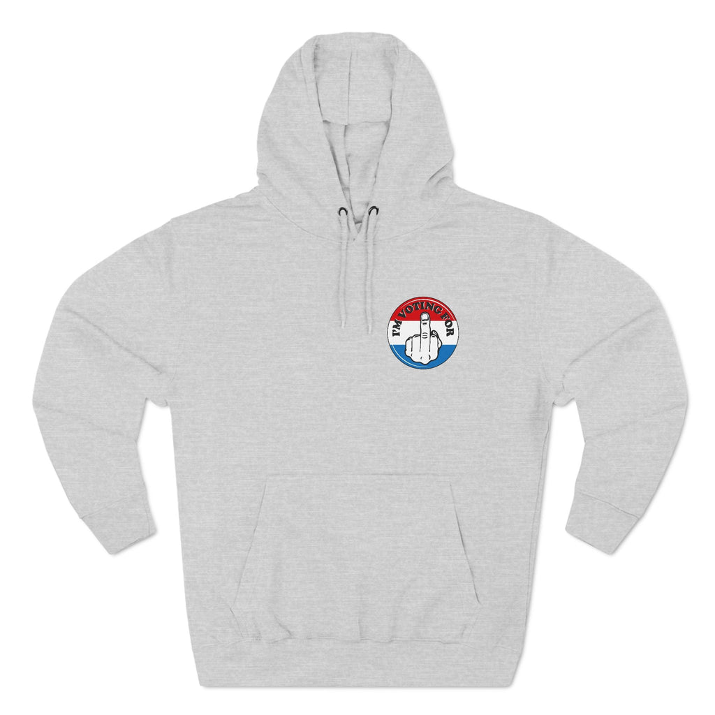 I'm Voting For (Middle Finger) - Hoodie