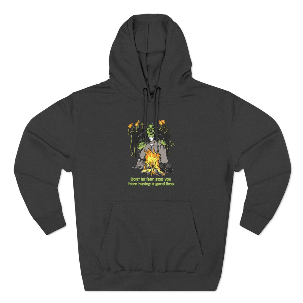 Don't Let Fear Stop You From Having A Good Time - Hoodie