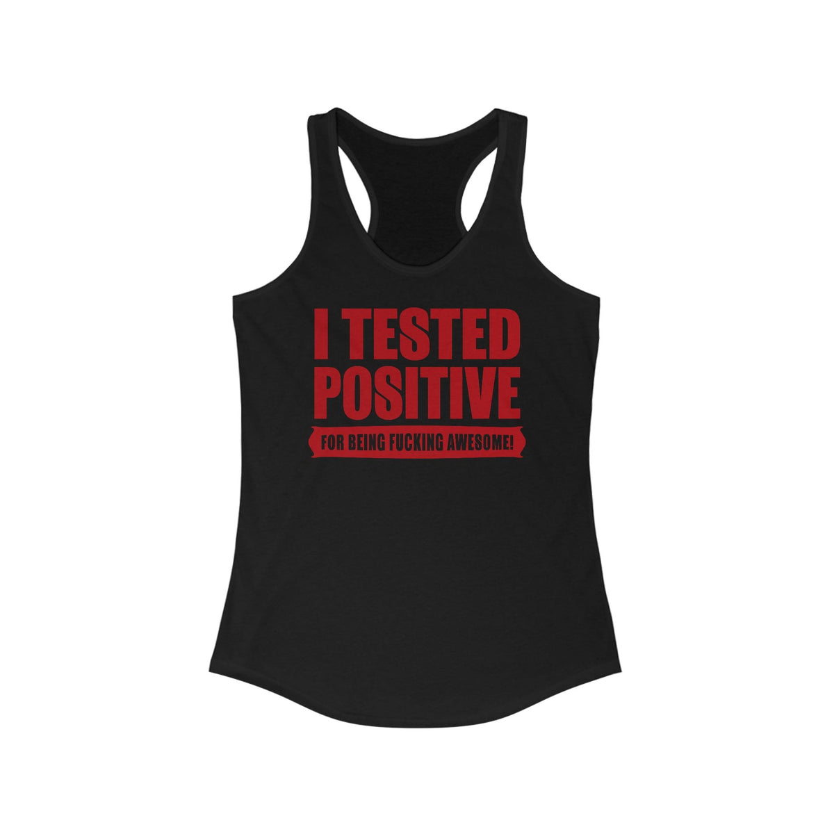 I Tested Positive For Being Fucking Awesome. - Women’s Racerback Tank