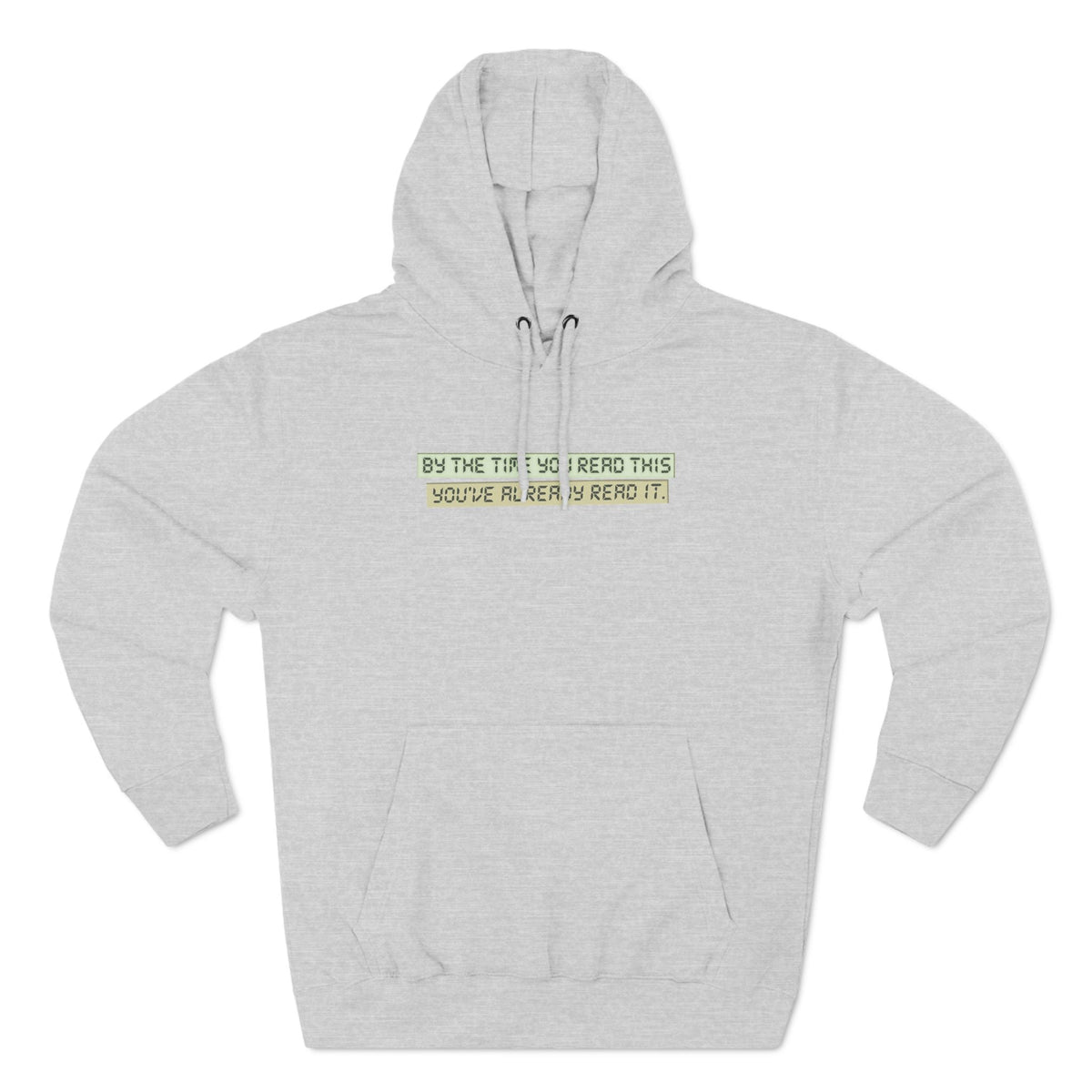 By The Time You Read This You've Already Read It - Hoodie