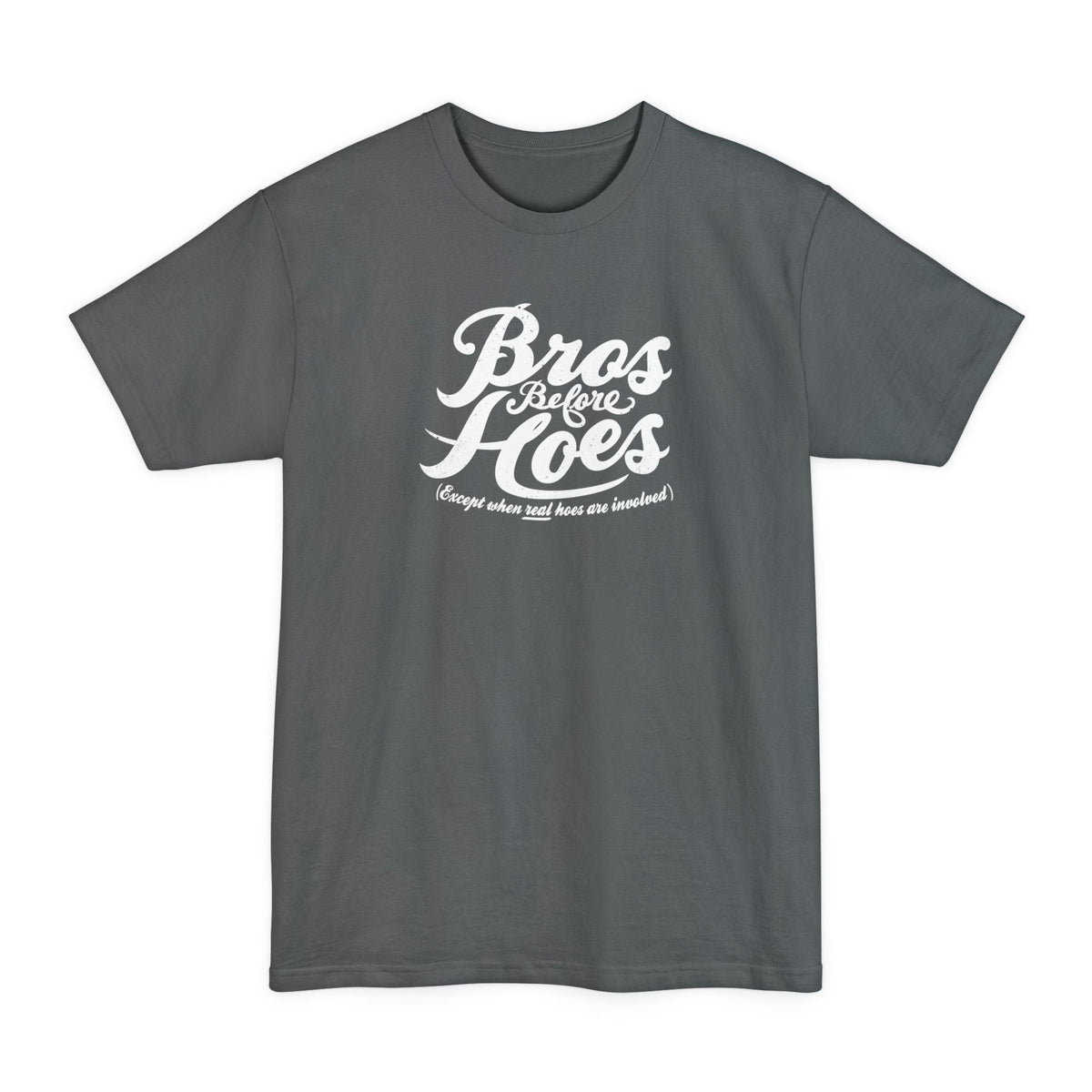 Bros Before Hoes (Except When Real Hoes Are Involved) - Men's Tall T-Shirt